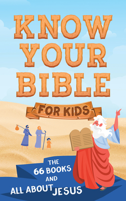 Know Your Bible for Kids: The 66 Books and All ... 1636091458 Book Cover