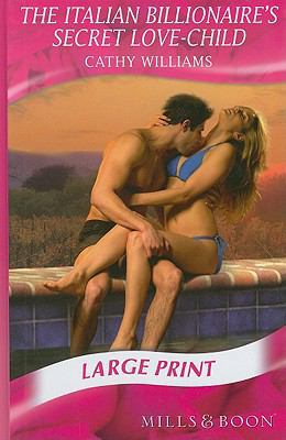 The Italian Billionaire's Secret Love-Child [Large Print] 0263200213 Book Cover