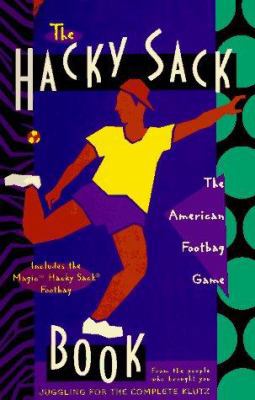 The Hacky-Sack Book: An Illustrated Guide to th... 0932592058 Book Cover