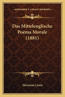 Das Mittelenglische Poema Morale (1881) [German] 1167426797 Book Cover