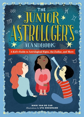 The Junior Astrologer's Handbook: A Kid's Guide... 0762499559 Book Cover