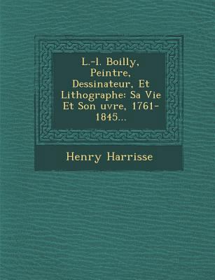 L.-L. Boilly, Peintre, Dessinateur, Et Lithogra... [French] 1286989949 Book Cover