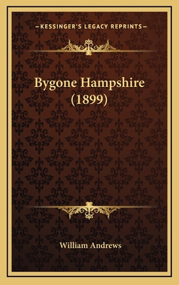 Bygone Hampshire (1899) 1166523004 Book Cover