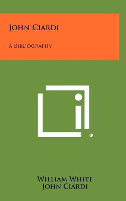 John Ciardi: A Bibliography 1258346443 Book Cover