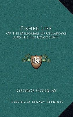 Fisher Life: Or The Memorials Of Cellardyke And... 1164647237 Book Cover