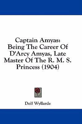 Captain Amyas: Being the Career of D'Arcy Amyas... 1436960789 Book Cover