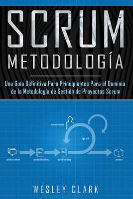 Metodología Scrum: Una Guía definitiva para pri... [Spanish] 165416724X Book Cover