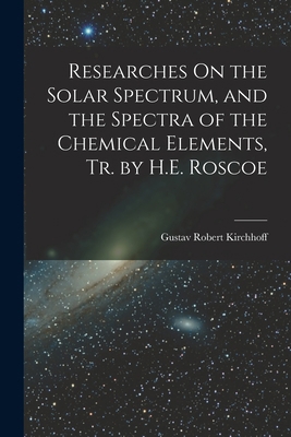 Researches On the Solar Spectrum, and the Spect... 1016984960 Book Cover