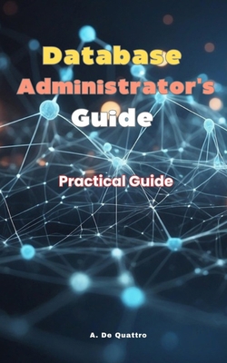 Database Administrator Guide: Practical Guide B0DVLKRXGR Book Cover