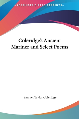 Coleridge's Ancient Mariner and Select Poems 1161426671 Book Cover