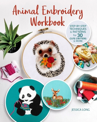 Animal Embroidery Workbook: Step-By-Step Techni... 1947163469 Book Cover