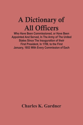 A Dictionary Of All Officers, Who Have Been Com... 9354488765 Book Cover