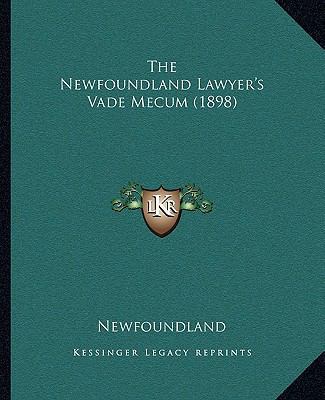 The Newfoundland Lawyer's Vade Mecum (1898) 1167250451 Book Cover