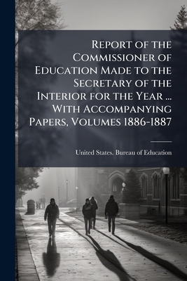 Report of the Commissioner of Education Made to... 114981912X Book Cover