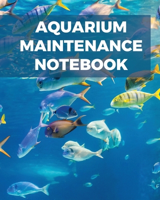 Aquarium Maintenance Notebook 1649301626 Book Cover