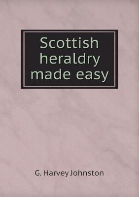Scottish heraldry made easy 5518905246 Book Cover