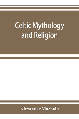 Celtic mythology and religion, with chapters up... 9353924375 Book Cover