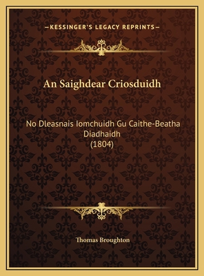 An Saighdear Criosduidh: No Dleasnais Iomchuidh... [Gaelic] 1169600344 Book Cover