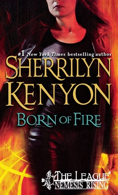 Born of Fire: The League: Nemesis Rising 1250816440 Book Cover