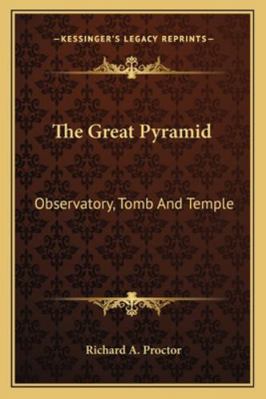 The Great Pyramid: Observatory, Tomb And Temple 1163103934 Book Cover