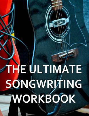 The Ultimate Songwriting Workbook: 8.5" X 11" S... 1543277608 Book Cover