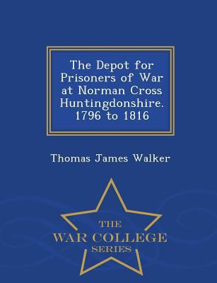The Depot for Prisoners of War at Norman Cross ... 1298123445 Book Cover