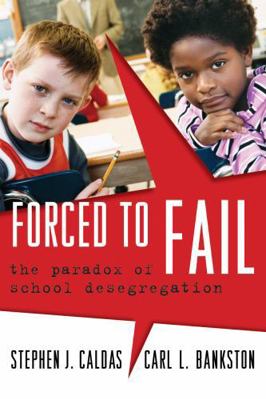 Forced to Fail: The Paradox of School Desegrega... 1578866146 Book Cover