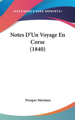 Notes D'Un Voyage En Corse (1840) [French] 116056552X Book Cover