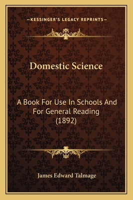 Domestic Science: A Book for Use in Schools and... 1164623680 Book Cover