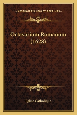 Octavarium Romanum (1628) [Latin] 1167025814 Book Cover