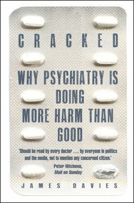 Cracked: Why Psychiatry is Doing More Harm Than... 1848315562 Book Cover