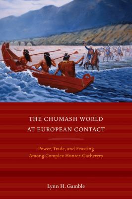 The Chumash World at European Contact: Power, T... 0520271246 Book Cover