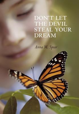 Don't Let the Devil Steal Your Dream 1449733573 Book Cover