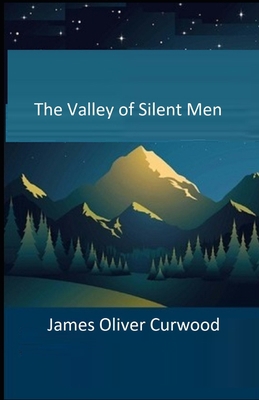 The Valley of Silent Men Illustrated B092P9NSN8 Book Cover
