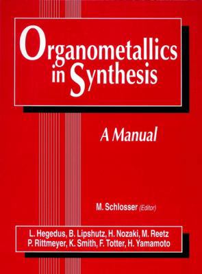 Organometallics in Synthesis: A Manual 0471969613 Book Cover