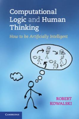 Computational Logic and Human Thinking 0521123364 Book Cover