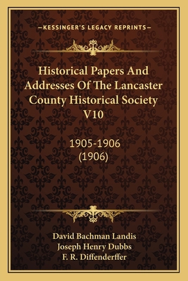 Historical Papers And Addresses Of The Lancaste... 1165613557 Book Cover