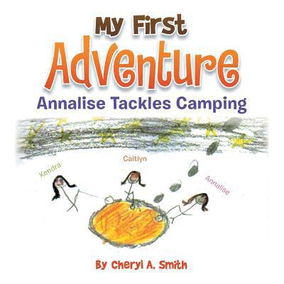 My First Adventure: Analise Tackles Camping 1493152327 Book Cover