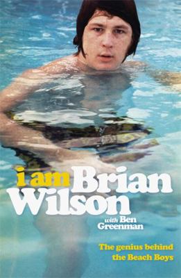 I Am Brian Wilson: The genius behind the Beach ... Book Cover