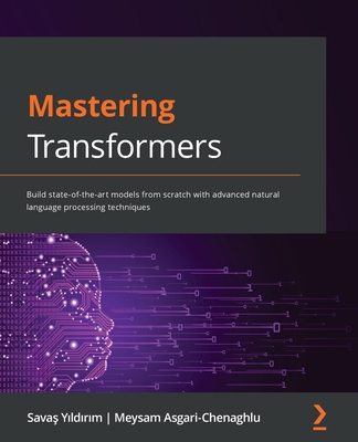 Mastering Transformers: Build state-of-the-art ... 1801077657 Book Cover