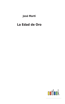 La Edad de Oro [Spanish] 3752491299 Book Cover