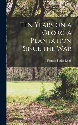 Ten Years on a Georgia Plantation Since the War 1015457436 Book Cover