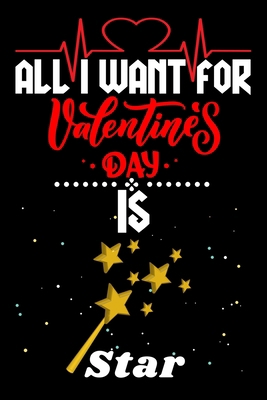 Paperback All I Want for Valentine’s Day Is Star: Valentine's Day Notebook Gift Book for Boys and Girls, Blank Lined Notebook Gift for Star Lover Book