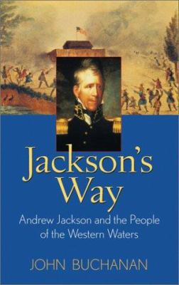 Jackson's Way: Andrew Jackson and the People of... 0471445754 Book Cover