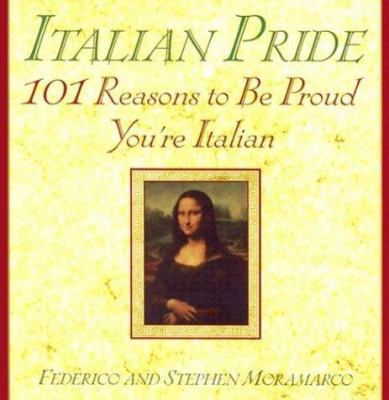 Italian Pride: 101 Reasons to Be Proud You're I... 0806524758 Book Cover