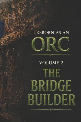 I reborn as an orc: The bridge builder B0H155834M Book Cover