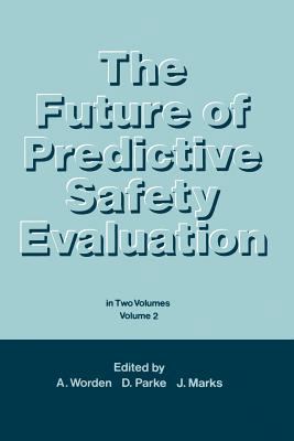 The Future of Predictive Safety Evaluation: In ... 9401079366 Book Cover
