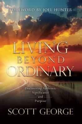 Living Beyond Ordinary: Discovering Authentic S... 1940243424 Book Cover