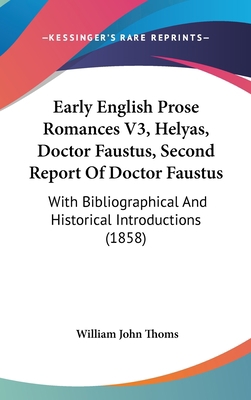 Early English Prose Romances V3, Helyas, Doctor... 1436997054 Book Cover