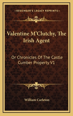 Valentine m'Clutchy, the Irish Agent: Or Chroni... 1163530506 Book Cover